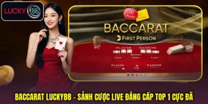 Baccarat Lucky88 - Sảnh Cược Live Đẳng Cấp Top 1 Cực Đã