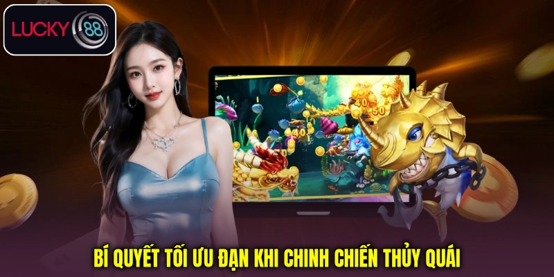 Bí quyết quản lý đạn khi săn thủy quái trong Bắn cá Tiên
