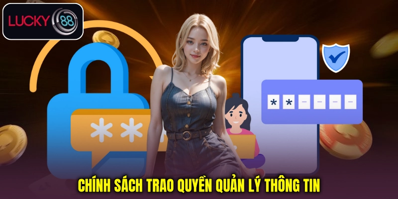 Chính sách trao quyền quản lý thông tin Chính sách trao quyền quản lý thông tin