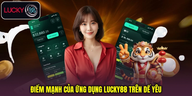 Điểm mạnh của ứng dụng Lucky88 trên dế yêu Điểm mạnh của ứng dụng Lucky88 trên dế yêu
