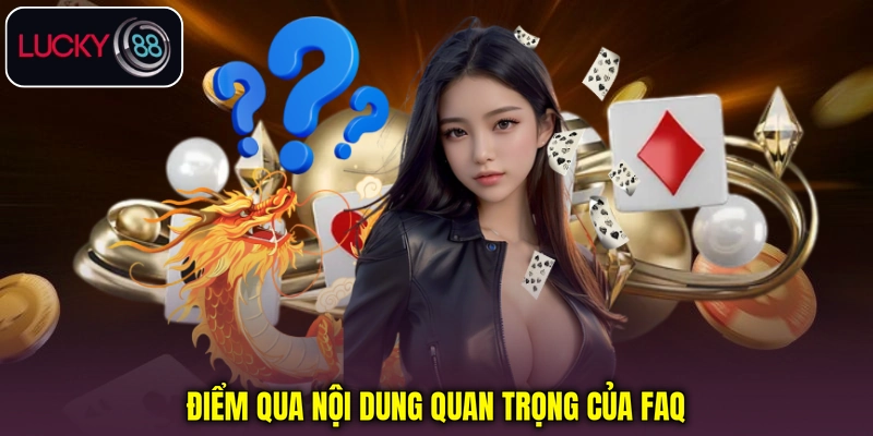 Điểm qua nội dung quan trọng của FAQ Điểm qua nội dung quan trọng của FAQ