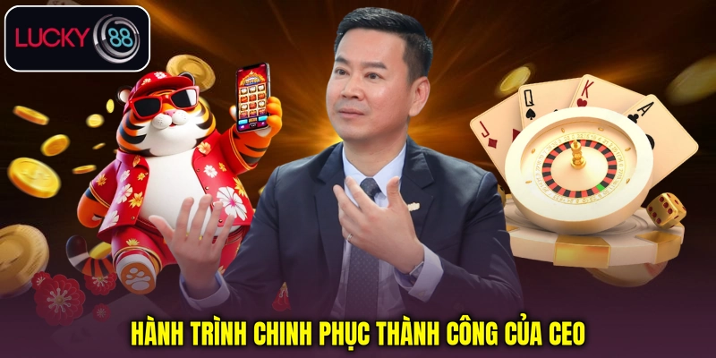 Hành trình chinh phục thành công của CEO