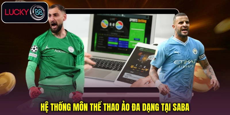 Hệ thống môn thể thao ảo đa dạng tại Saba Hệ thống môn thể thao ảo đa dạng tại Saba