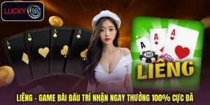 Liêng - Game Bài Đấu Trí Nhận Ngay Thưởng 100% Cực Đã