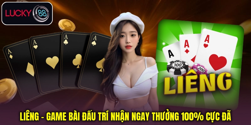 Liêng - Game Bài Đấu Trí Nhận Ngay Thưởng 100% Cực Đã