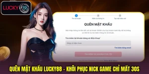 Quên Mật Khẩu Lucky88 - Khôi Phục Nick Game Chỉ Mất 30s