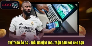 Thể Thao Ảo Gs - Trải Nghiệm 100+ Trận Đấu Hot Cho Bạn