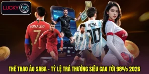 Thể Thao Ảo Saba - Tỷ Lệ Trả Thưởng Siêu Cao Tới 98% 2026