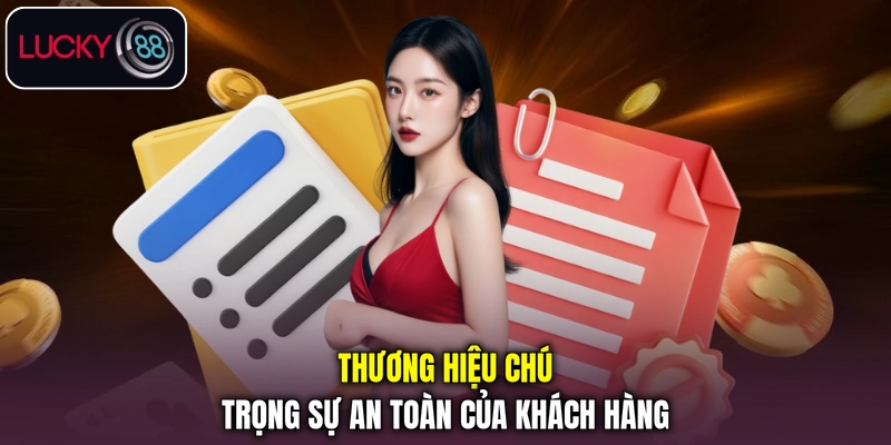 Thương hiệu chú trọng sự an toàn của khách hàng